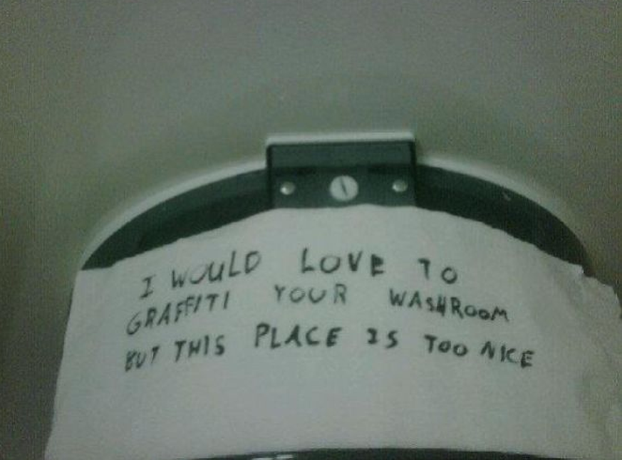 «Ich würde es lieben, Ihren Waschraum mit Graffiti zu besprühen, aber dieser Ort ist zu schön. »