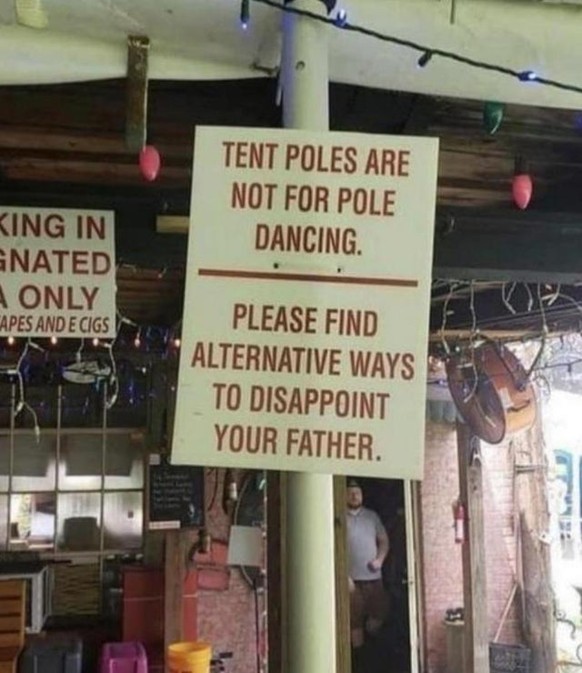 «Zeltstangen sind nicht für Pole-Dance-Einlagen da. Bitte findet einen anderen Weg, eure Väter zu enttäuschen.»