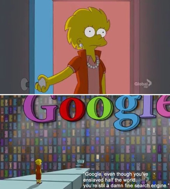«Google, obwohl du die halbe Welt versklavt hast, bist du noch immer eine verdammt gute Suchmaschine», sagt Lisa in der Folge&nbsp;«Die nächste Generation» von 2012.
