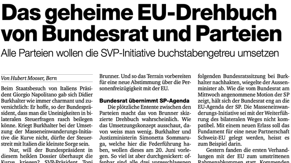 Basler Zeitung– 23. Mai 2014Seite: bazab4
Schweiz
Das geheime EU-Drehbuch von Bundesrat und Parteien
Alle Parteien wollen die SVP-Initiative buchstabengetreu umsetzen
