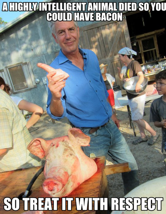 anthony bourdain meme schweinefleisch pork bacon speck http://www.mylastsupper.com/2012/03/anthony-bourdains-last-supper-chef-tv-no-reservations/