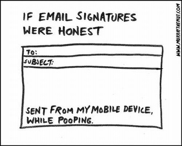 Wenn E-Mail-Signaturen ehrlich wären.