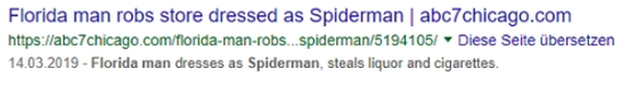«Florida Man raubt als Spider Man verkleidet Laden aus.»