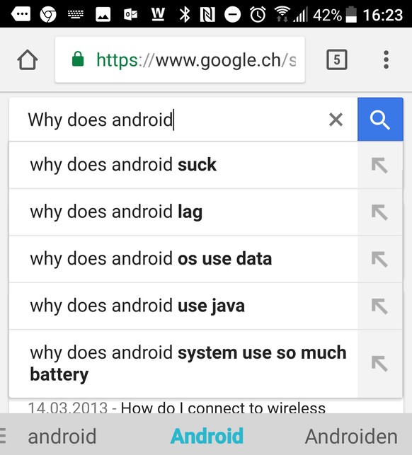Laut Google-Suche nervt Android viele Nutzer und scheint auch noch langsam zu sein. Ironischerweise wird Android ebenfalls von Google entwickelt.
