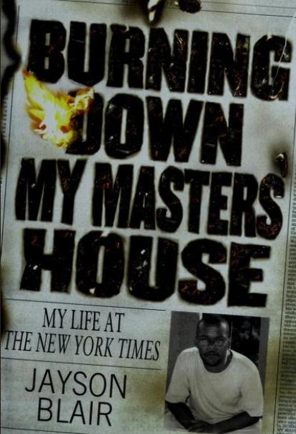 Buchcover von «Burning Down My Masters&#039; House» von Json Blair.
https://www.goodreads.com/book/show/843654.Burning_Down_My_Masters_House