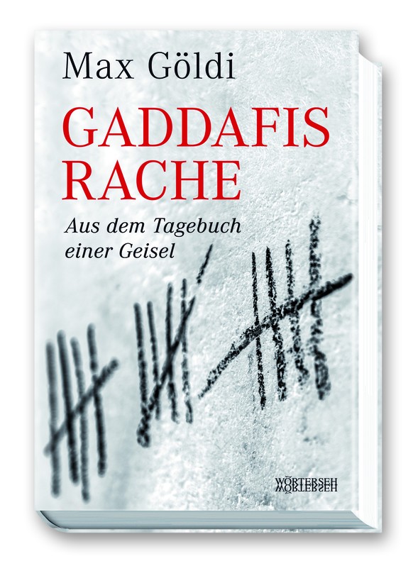 Das Buch «Gaddafis Rache. Aus dem Tagebuch einer Geisel» erscheint im November im Wörterseh-Verlag.