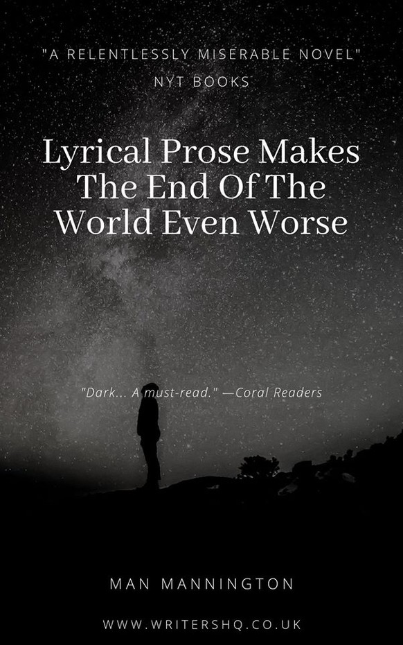 «Lyrische Prosa macht den Weltuntergang noch schlimmer. Von Man Mannington.» – ‹Eine schonungslos miserable Novelle (NYT Books)›, ‹Dunkel ... Pflichtlektüre. (Coral Readers)›