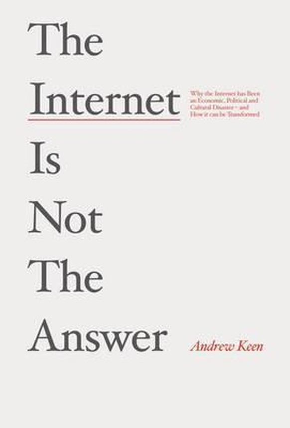 Andrew Keens Abrechnung mit dem Internet.